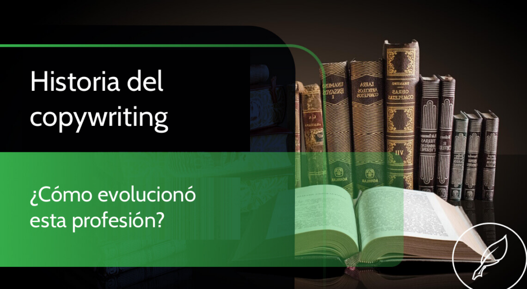 Historia del copywriting: ¿cómo evolucionó esta profesión?